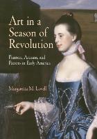 Art in a Season of Revolution: Painters, Artisans, and Patrons in Early America