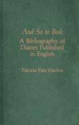 And So to Bed: A Bibliography of Diaries Published in English