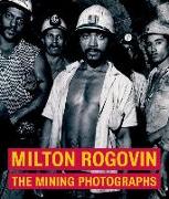 Milton Rogavin – The Mining Photographs
