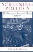 Screening Politics: The Politician in American Movies, 1931-2001 Volume 2