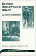 Beyond Hollywood's Grasp: American Filmmakers Abroad, 1914-1945 Volume 39