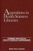 Acquisitions in Health Sciences Libraries: Current Practice in Health Sciences Librarianship Volume 5