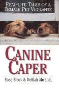 Canine Caper: Real-Life Tales of a Female Pet Vigilante