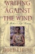 Writing Against the Wind: A Mother's Life History