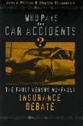 Who Pays for Car Accidents?: The Fault Versus No-Fault Insurance Debate