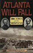 Atlanta Will Fall: Sherman, Joe Johnston, and the Yankee Heavy Battalions