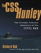 The CSS Hunley: The Greatest Undersea Adventure of the Civil War