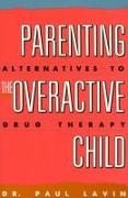 Parenting the Overactive Child: Alternatives to Drug Therapy