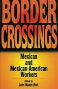 Border Crossings: Mexican and Mexican-American Workers