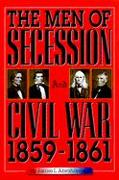 The Men of Secession and Civil War, 1859-1861