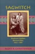 Sagwitch: Shoshone Chieftain, Mormon Elder 1822-1887