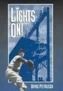 Lights On!: The Wild Century-Long Saga of Night Baseball Volume 7
