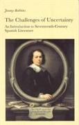 The Challenges of Uncertainty: An Introduction to Seventeenth-Century Spanish Literature