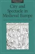 City and Spectacle in Medieval Europe