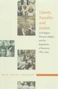 Liberty, Equality, and Justice: Civil Rights, Women's Rights, and the Regulation of Business, 1865-1932