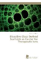 Bioactive Glass Derived Scaffolds as Carrier for Therapeutic Ions