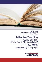 Reflective Teaching Considering in-service EFL teachers¿ attitudes