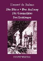 Die Börse / Der Auftrag / Die Grenadière