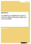 Das Allgemeine Gleichbehandlungsgesetz (AGG) von 2006 als Diskriminierungsschutz im Arbeitsumfeld