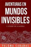 Aventuras en mundos invisibles : el juego de ser