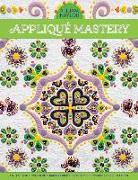 Appliqué Mastery: Create Your Own Quilt Masterpiece: Processes, Possibilities & Pattern