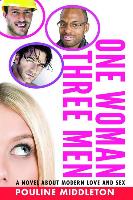 One Woman Three Men: A Novel about Modern Love and Sex