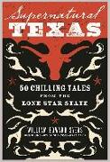 Supernatural Texas: 50 Chilling Tales from the Lone Star State