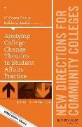 Applying College Change Theories to Student Affairs Practice: New Directions for Community Colleges, Number 174