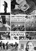 200 Things Any Geocacher Must Do Sooner or Later - A Geocachers' Journal