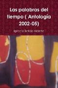 Las palabras del tiempo ( Antología 2002-05)