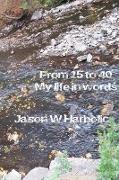 From 15 to 40, My Life in Words
