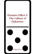 Domino Effect 5 the Fallout of Oakstown