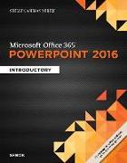 Shelly Cashman Series Microsoft Office 365 & PowerPoint 2016: Introductory, Loose-Leaf Version