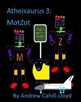 Atheisaurus 3: MotZot: Revised Edition