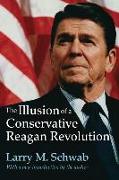 The Illusion of a Conservative Reagan Revolution