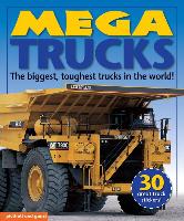 Mega Trucks: The Biggest, Toughest Trucks in the World!