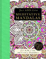 Meditative Mandalas: Gorgeous Coloring Books with More Than 120 Pull-Out Illustrations to Complete