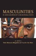 Masculinities In African Cultural Texts