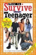 How to Survive Your Teenager: By Hundreds of Still-Sane Parents Who Did