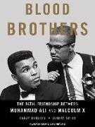 Blood Brothers: The Fatal Friendship Between Muhammad Ali and Malcolm X