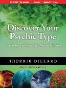 Discover Your Psychic Type: Developing and Using Your Natural Intuition