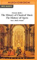 The History of Classical Music, the History of Opera