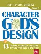 Character by God's Design: Volume 2, Volume 2: 13 Lessons on Trust, Honesty and Obedience