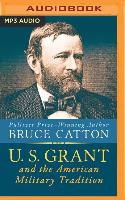 U. S. Grant and the American Military Tradition