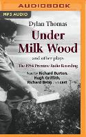 Under Milk Wood and Other Plays: The 1954 Premiere Radio Recording