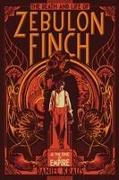 The Death and Life of Zebulon Finch, Volume One: At the Edge of Empire