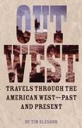 Out West: Travels Through the American West - Past and Present