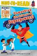 Unmasking the Science of Superpowers!: Ready-To-Read Level 3