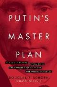 Putin's Master Plan: To Destroy Europe, Divide Nato, and Restore Russian Power and Global Influence