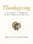 Thanksgiving: The Holiday at the Heart of the American Experience